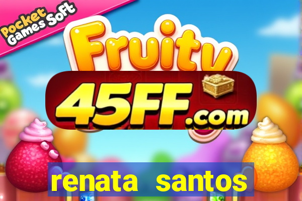 renata santos youtube nua